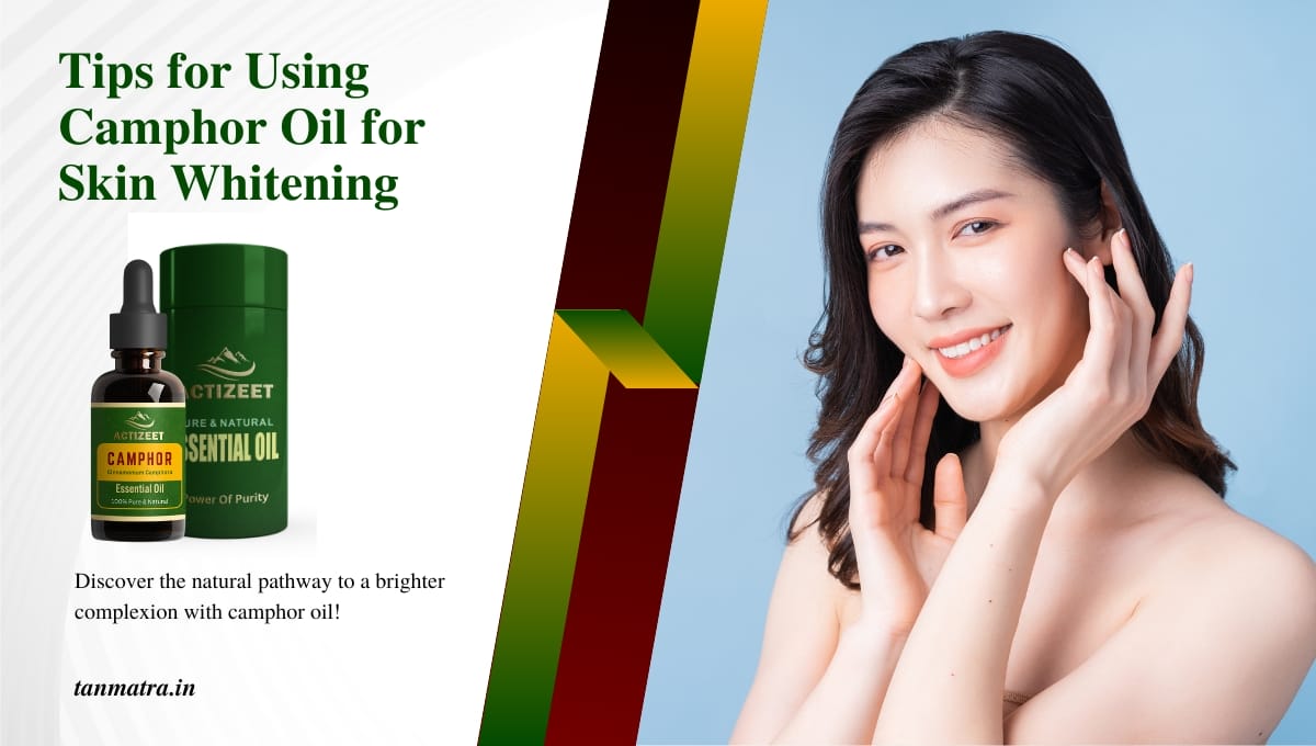 Camphor Oil for Skin Whitening